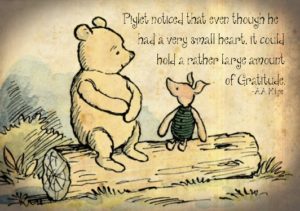 Piglet noticed that even though he had a very small heart, it could hold a rather large amount of gratitude.  A good way to put your stress in perspective!